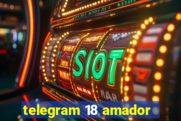 telegram 18 amador